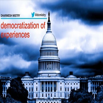 Democratization of Experiences