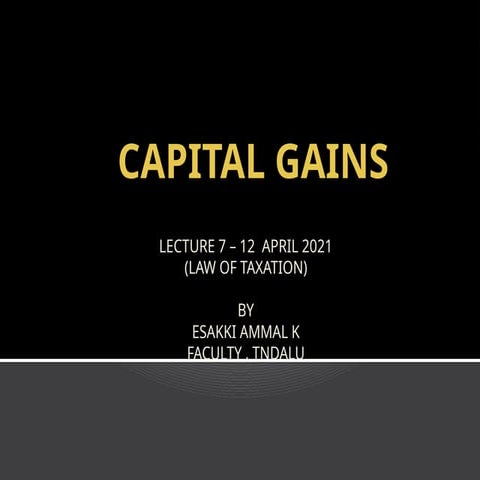 CAPITAL GAINS UNDER INCOME TAX ACT .pptx