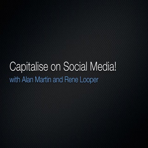 Capitalise on social media