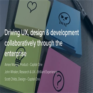Driving UX, Design, & Development collaboratively through the Enterprise
