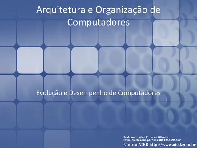 Arquitetura e Organização de Computadores: Evolução e Desempenho de Computadores