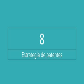 CAPITULO 8 ESTRATEGIAS DE PATENTES, DE MI CURO REDACCIÓN DE PATENTES