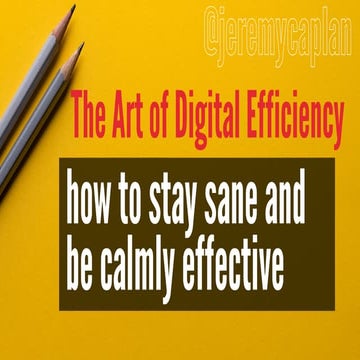 Jeremy Caplan - How to Stay  Sane and be Calmly Effective slides