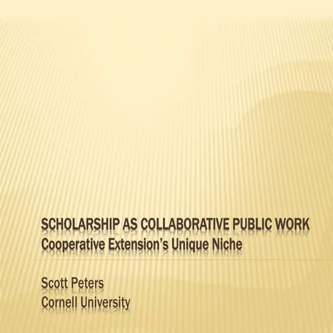 Scholarship as Collaborative Public Work: Extension's Unique Niche--Scott Peters