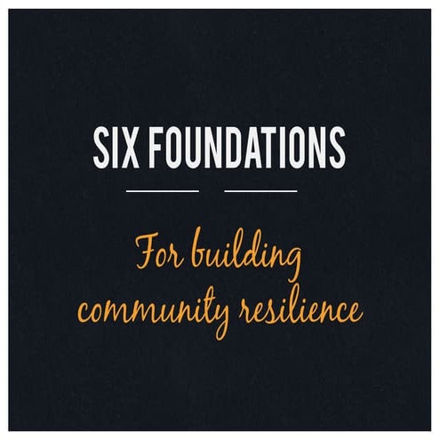 Six Foundations For Building Community Resilience Pptx