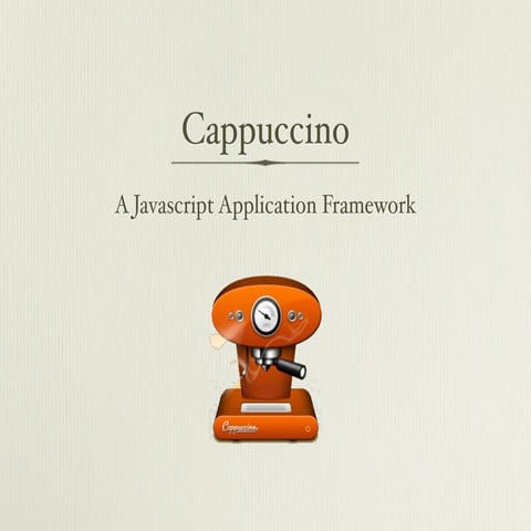 Cappuccino - A Javascript Application Framework