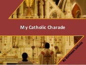 My Catholic Charade- A Presentation...