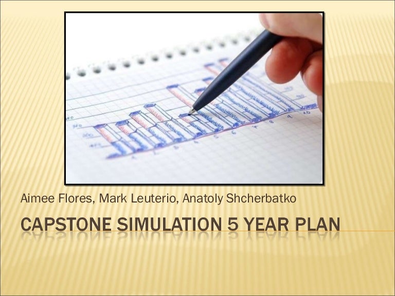 Capstone Simulation 5 Year Preliminary Plan