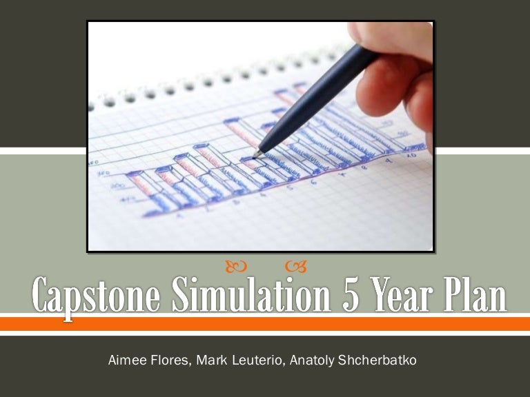 Capstone Simulation 5Year Plan