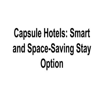 Capsule Hotels_ Smart and Space-Saving Stay Option.pdf