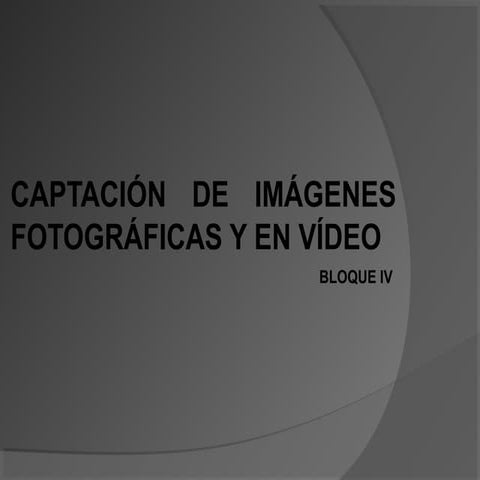 Captación de imágenes fotográficas y de video