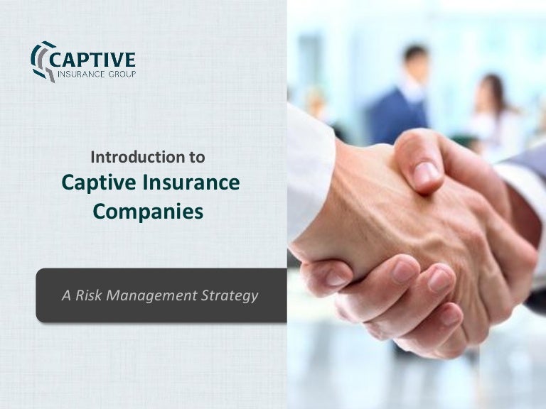 Captive Insurance Group A Risk Management Strategy