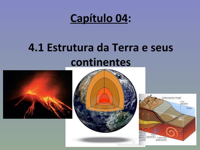 Capítulo 04   a estrutura da terra