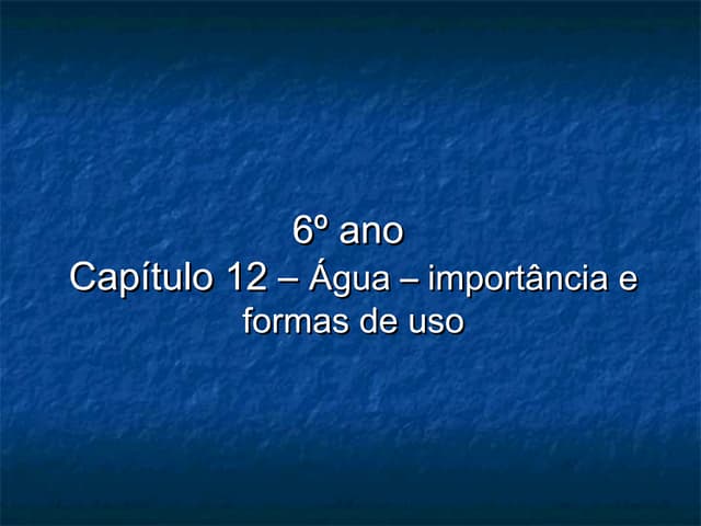 IECJ - Cap. 12 - Água - importância e formas de uso