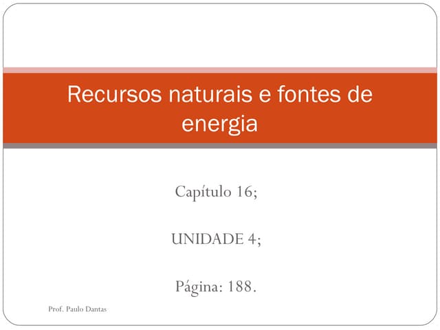 RECURSOS NATURAIS E FONTES DE ENERG...