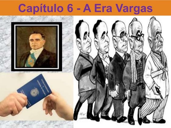 Capítulo 6 - A Era Vargas