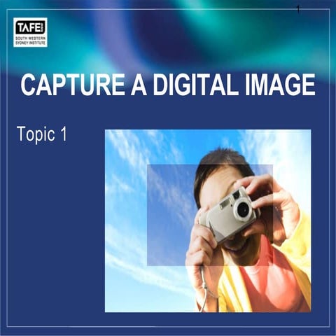 Capture a digital image   topic 1