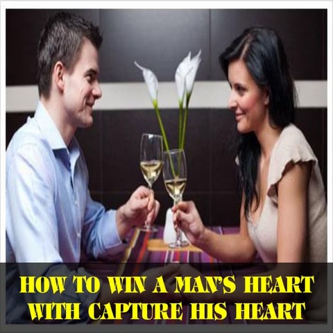 How to win a man’s heart with Capture His Heart | PDF