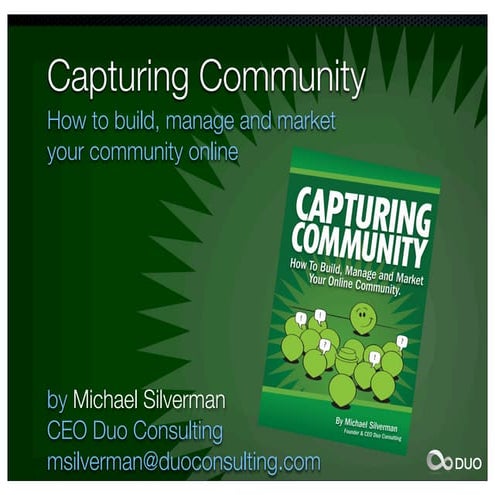 Capturing Community: How to Build, Manage and Market Your Online Community