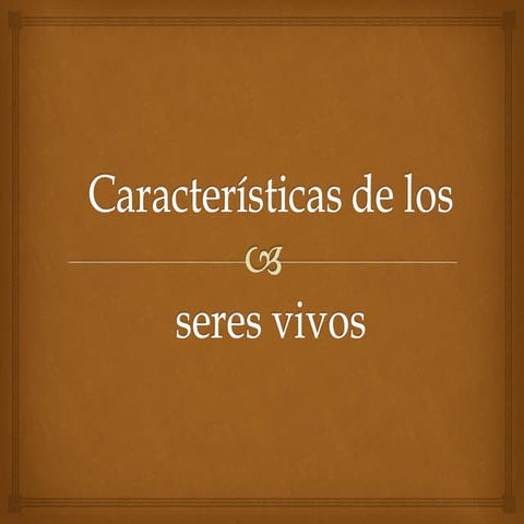 Caracteristicas de los seres vivos