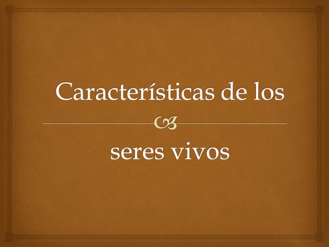 Caracteristicas de-los-seres-vivos