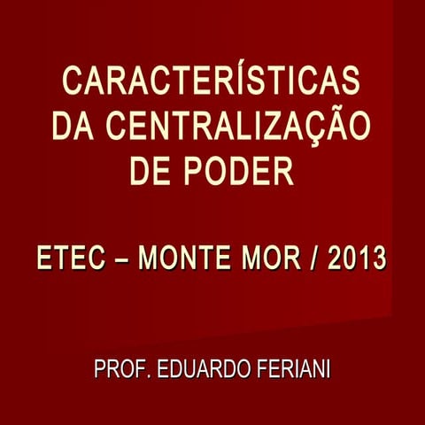 Caracte´risticas da centralização de poder