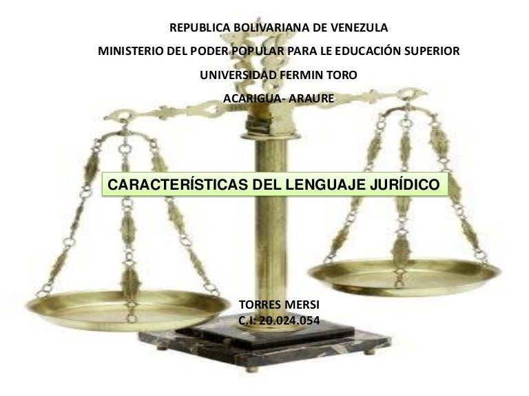 Caracteristicas del lenguaje juridico Caracteristicas del lenguaje juridico