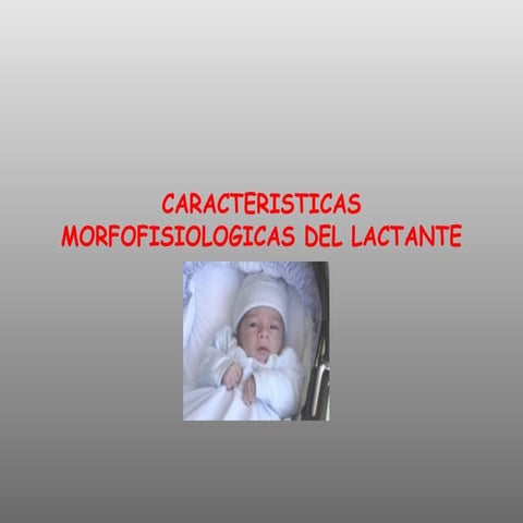 Caracteristicas morfofisiologicas del lactante