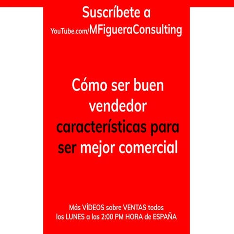 Características y cualidades para ser mejor comercial - By @MFigueraConsult