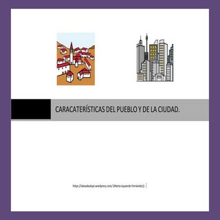 Características del pueblo y la ciudad