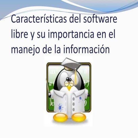 Características del software libre y su importancia en