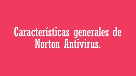 Características generales de norton antivirus