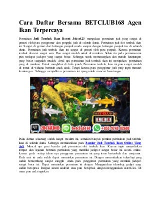 Cara daftar bersama betclub168 agen ikan terpercaya