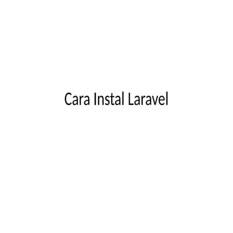 Cara Instal Laravel dan setupnya dengan mudah.pptx