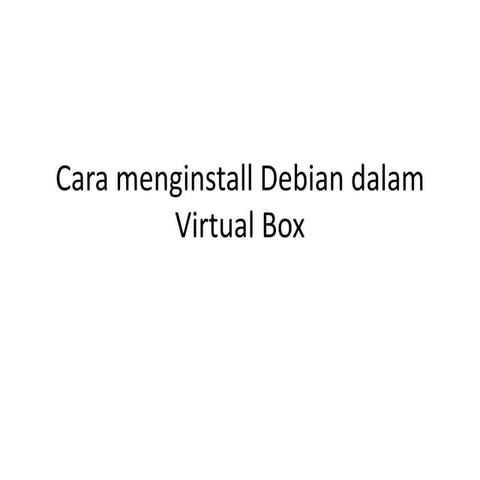 Cara menginstall debian dalam virtual box