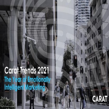 Carat Trends 2021 - The Year of Emotionally Intelligent Marketing
