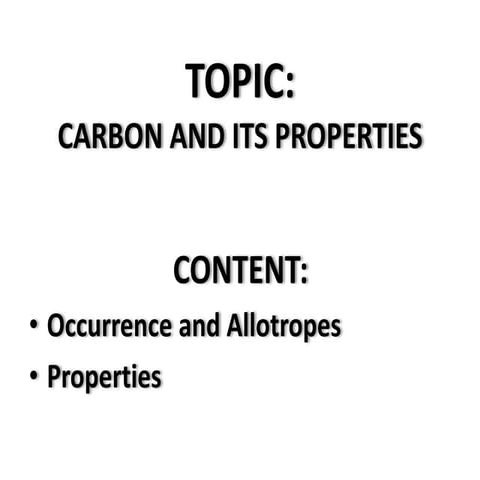 CARBON AND IT'S PROPTIES. The properties of carbon.