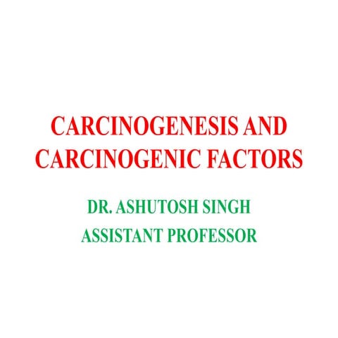 CARCINOGENESIS AND CARCINOGENIC FACTORS.pptx