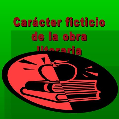 Carácter ficticio de la obra literaria | PPT
