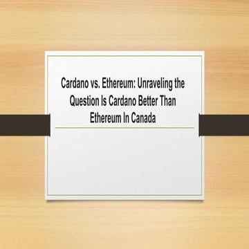 Cardano vs. Ethereum: Unraveling the Question Is Cardano Better Than Ethereum...