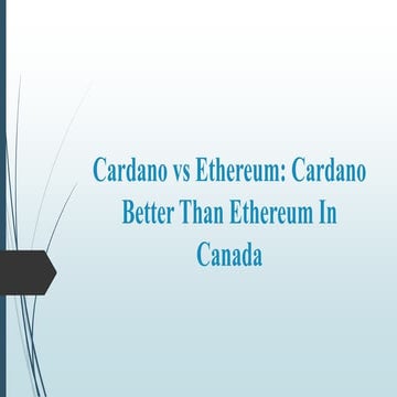 Cardano vs Ethereum - Cardano Better Than Ethereum In Canada.pptx