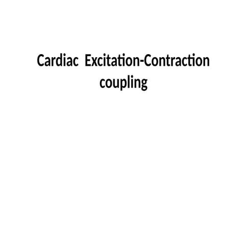 Cardiac excitation contraction coupling.pptx