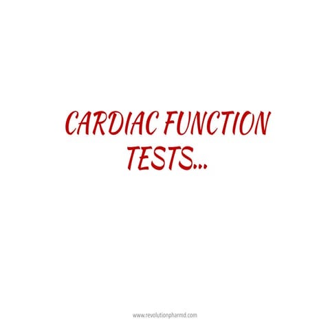 A detailed info on Cardiac function tests.pdf