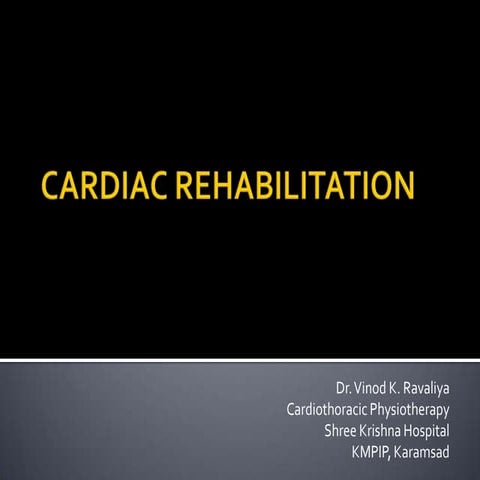 Cardiac rehabilitation- Dr.Vinod Kantilal Ravaliya