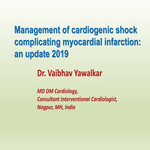 Cardiogenic shock 2019 update by Dr. Vaibhav Yawalkar MD DM Cardiology, Consu...