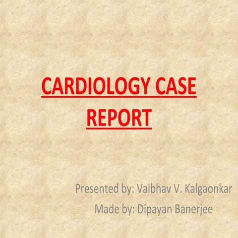 Cardiology case report...an example
