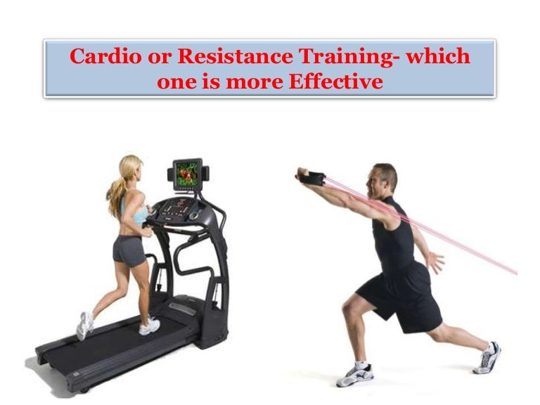 Cardio or resistance training which one is more effective