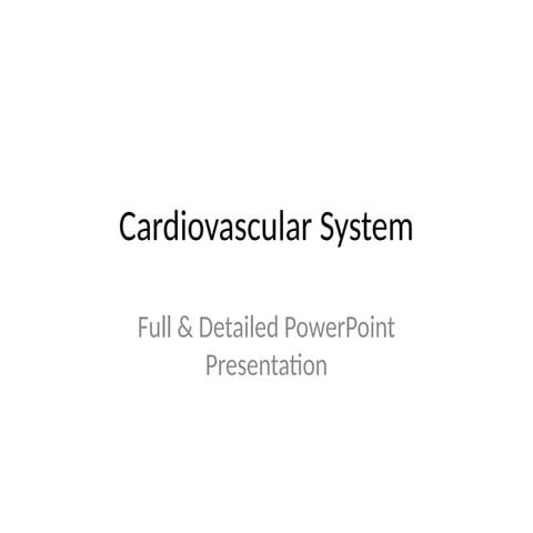Cardiovascular_System_Detailed_PPT.pptx. | PPTX