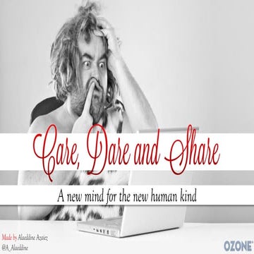 Care, Dare and Share: A new mind for the new humankind by @A_Alaeddine