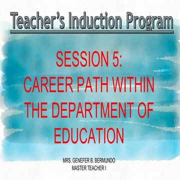 Teachers Induction Program, Module 1, Session 5: Career Path within the Depar...
